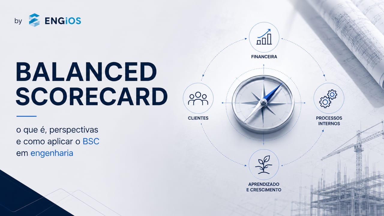 Balanced Scorecard: o que é, perspectivas e como aplicar o BSC em engenharia