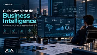 Guia Completo de Business Intelligence: arquitetura, dados e governança